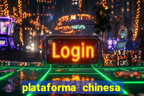 plataforma chinesa de jogo